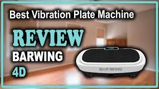 BARWING 4D Vibration Platform Machine for Home Workouts Review