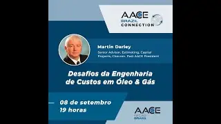 AACE BRAZIL CONNECTION - DESAFIOS DA ENGENHARIA DE CUSTOS EM &Oacute;LEO E G&Aacute;S
