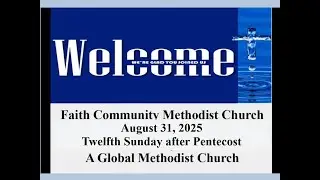 Faith Community Methodist Church: Sunday Worship Service: August 31st, 2025