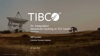 Dr. Integration - Advanced Caching and Performance in TCI Connect | TIBCO