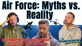 Air Force Misconceptions, Myths vs Reality, What We Know Now After Years of Service #podcast - Ep 14