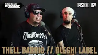 El Sonido de la Calle Podcast #169: Thell Barrio // Blegh! Label