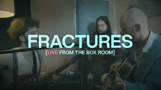 The Last Broadcast - Fractures [LIVE Acoustic Session From The Box Room]