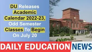 DU Releases Academic Calendar 2022-23, Odd Semester Classes To Begin On July 20