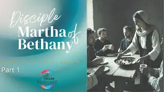 Martha  of Bethany: Part 1