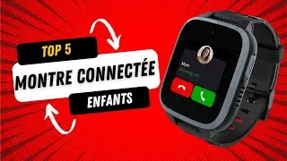 🚀 TOP 5 : Meilleures Montres Connect&eacute;es pour Enfants en 2025 ! ⌚📲