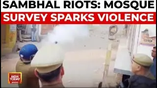 Riots Erupt In Sambhal Over Mosque Survey, Multiple Deaths Confirmed | India Today News