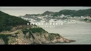 OCEANS / RADIO - EP 077