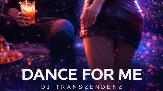 DJ. TRANSZENDENZ  - DANCE FOR ME / 2025