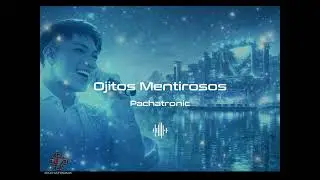 🎧🔥 Ojitos Mentirosos 💔 | Versi&oacute;n Electr&oacute;nica Andina Pachatronic 🌌✨