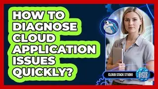 How To Diagnose Cloud Application Issues Quickly?