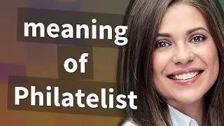 Philatelist | meaning of Philatelist