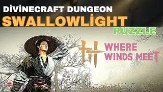 DIVINECRAFT DUNGEON - Swallowlight | PUZZLE SOLUTION | Where Winds Meet