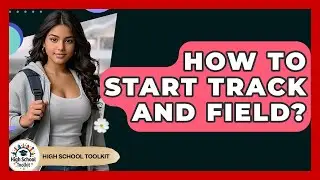 How To Start Track And Field? - High School Toolkit