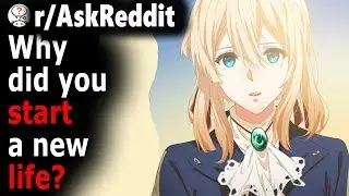People Who STARTED Life Over AGAIN Share How are They NOW (r/AskReddit)