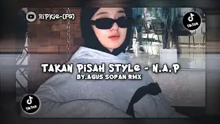 Dj Takan Pisah [ Style - N.A.P &bull; By Agus Sopan Rmx 🎶] VIRAL TIKTOK !!!