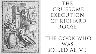 The GRUESOME Execution Of Richard Roose  - The Cook Who Was BOILED ALIVE