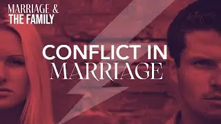 Communication & Conflict | Marriage and Family with Israel Quaresma