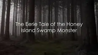 Eerie Tale of the Honey Island Swamp Monster