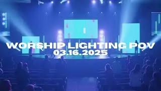 Worship Lighting POV | Elijah Dingess | 03.16.2025