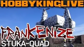 HobbyKing Live - Frakenize - Stuka-Quad