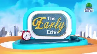 The Early Echo Ep#699 | Topic: Makkah The Ennobled | Madani Channel English