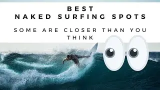 Naked Surfing Locations Near You