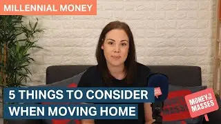 5 things to consider when moving home | Millennial Money
