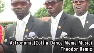 Astronomia Theodor Future Remix(Coffin Dance 관짝춤 Music)