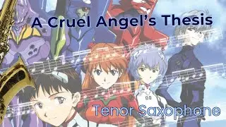 A Cruel Angel’s Thesis | Neon Genesis Evangelion OP | Tenor Saxophone Sheet Music + FREE Download