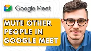 How To Mute Other People in Google Meet [2025 Guide]