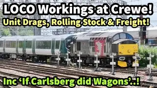 If Carlsberg Did WAGONS! LOCO Workings at Crewe! Includes Unit Drags, Rolling Stock & Run-Arounds!