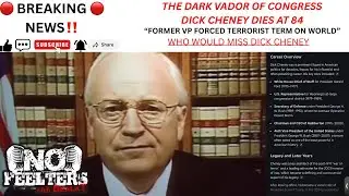 🔴BREAKING‼️ | The Dark Vador Of Congress Legacy Exposed Dick Cheney Dies @ 84‼️😎| NO FEELTERS