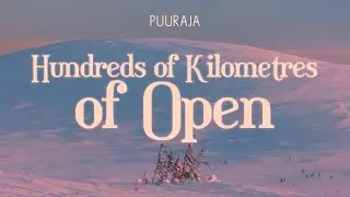 Puuraja - Hundreds of Kilometres of Open