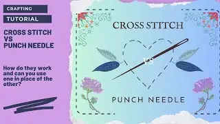 CROSS STITCH VS PUNCH NEEDLE - A BEGINNERS GUIDE