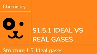 Structure 1.5.1 Ideal and Real Gases [IB Chemistry SL/HL]