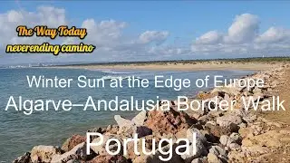 January 21st 2026 Winter Sun at the Edge of Europe, Algarve–Spain Border Walk, Portugal 