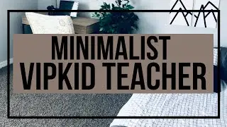 VIPKID EXTREME MINIMALIST | A VETERAN Explains | Background, Props & Morning Routine