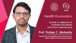 Lecture 41- Principles of Economic Evaluation​: Cost-Utility Analysis (CUA)