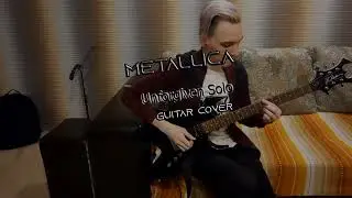 Metallica - Unforgiven 1 || Solo guitar cover