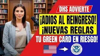 DHS confirma suspensión del reingreso con tarjeta verde | Nuevas reglas de inmigración 2026