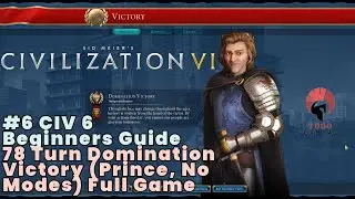 #6 CIV 6 Beginners Guide &ndash; 78 Turn Domination Victory (Prince, No Modes) | Full Game Walkthrough