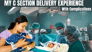 My C Section Delivery Experience with Complications 👶| C Section Story