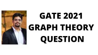 GATE 2021 GRAPH THEORY QUESTION