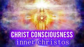 The Power of Christ Consciousness: Awakening Your Divine Self (Inner Christos)