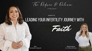 Episode 55: Infertility - Leading Your Infertility Journey With Faith
