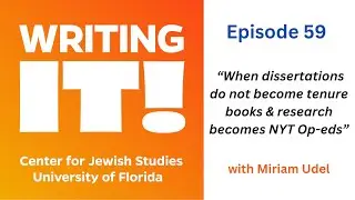 When dissertations do not become tenure books & research becomes NYT Op-eds  with Miriam Udel
