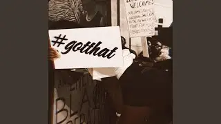 #Gotthat