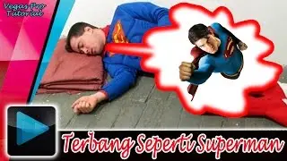 Tutorial Vegas Pro - Membuat Efek terbang Seperti Superman ( Bahasa Indonesia)