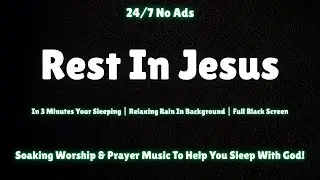 Rest In Jesus | Soaking Worship & Prayer Instrumental | No Ads | Peaceful Music for Time in God